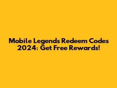 Mobile Legends Redeem Codes 2024: Get Free Rewards!