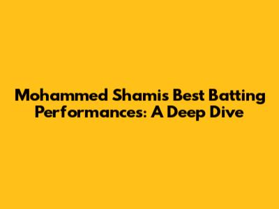 Mohammed Shami's Best Batting Performances: A Deep Dive