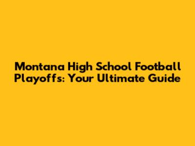 Montana High School Football Playoffs: Your Ultimate Guide