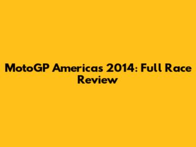 MotoGP Americas 2014: Full Race Review