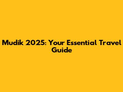 Mudik 2025: Your Essential Travel Guide