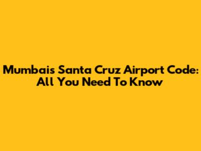 Mumbai's Santa Cruz Airport Code: All You Need To Know