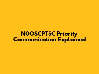 N0OSCPTSC Priority Communication Explained