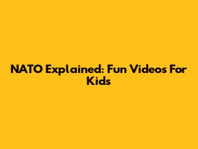 NATO Explained: Fun Videos For Kids