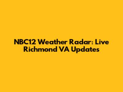 NBC12 Weather Radar: Live Richmond VA Updates