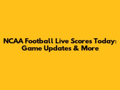 NCAA Football Live Scores Today: Game Updates & More