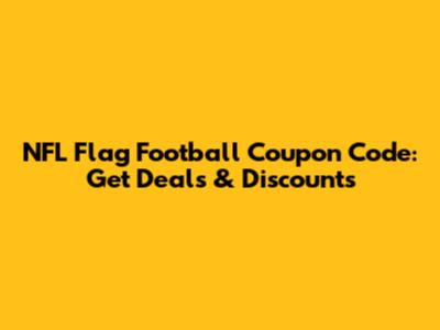 NFL Flag Football Coupon Code: Get Deals & Discounts