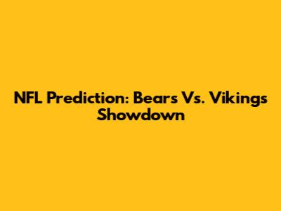 NFL Prediction: Bears Vs. Vikings Showdown