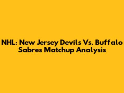 NHL: New Jersey Devils Vs. Buffalo Sabres Matchup Analysis
