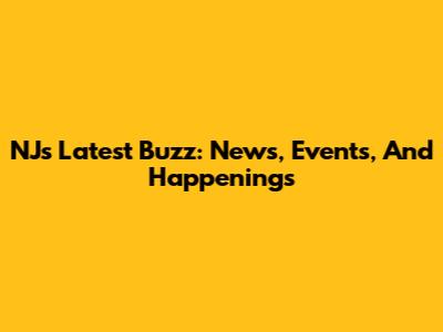 NJ's Latest Buzz: News, Events, And Happenings