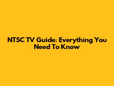 NTSC TV Guide: Everything You Need To Know