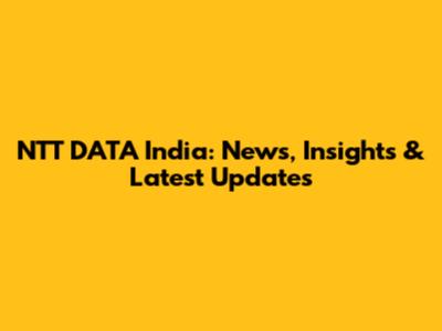 NTT DATA India: News, Insights & Latest Updates