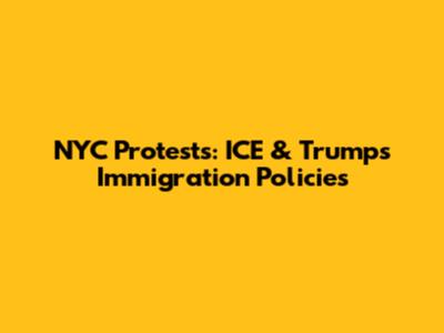 NYC Protests: ICE & Trump's Immigration Policies
