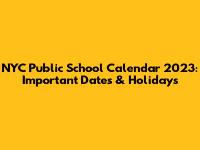 NYC Public School Calendar 2023: Important Dates & Holidays