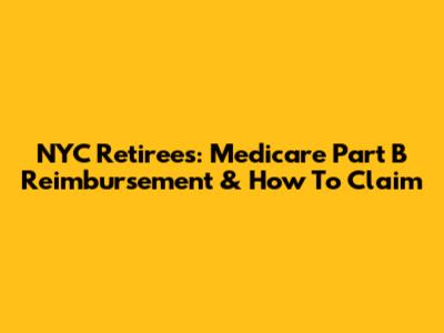 NYC Retirees: Medicare Part B Reimbursement & How To Claim