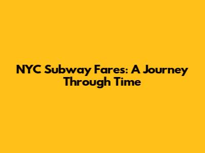 NYC Subway Fares: A Journey Through Time