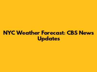 NYC Weather Forecast: CBS News Updates