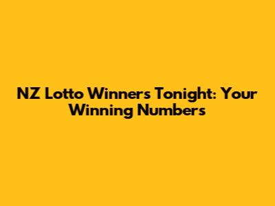 NZ Lotto Winners Tonight: Your Winning Numbers