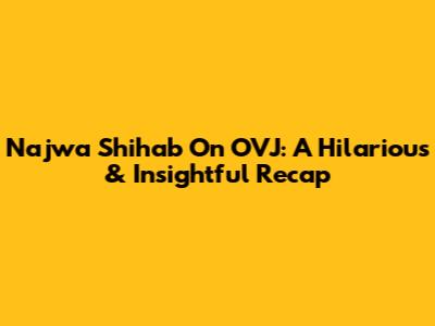 Najwa Shihab On OVJ: A Hilarious & Insightful Recap