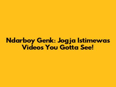 Ndarboy Genk: Jogja Istimewa's Videos You Gotta See!