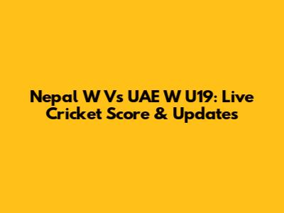 Nepal W Vs UAE W U19: Live Cricket Score & Updates