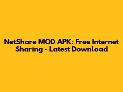 NetShare MOD APK: Free Internet Sharing - Latest Download
