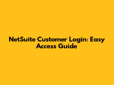 NetSuite Customer Login: Easy Access Guide