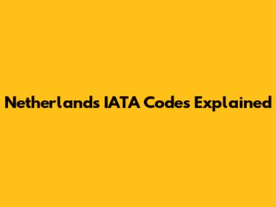 Netherlands IATA Codes Explained
