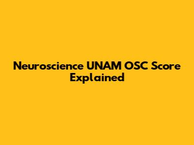 Neuroscience UNAM OSC Score Explained