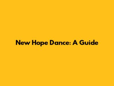 New Hope Dance: A Guide