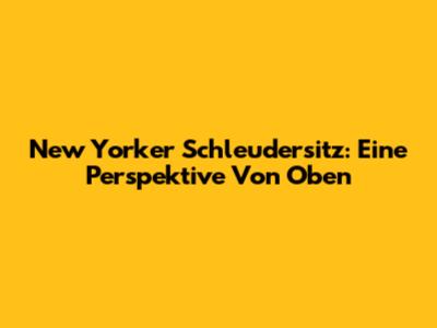 New Yorker Schleudersitz: Eine Perspektive Von Oben