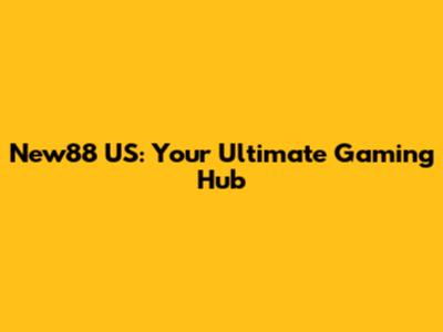 New88 US: Your Ultimate Gaming Hub