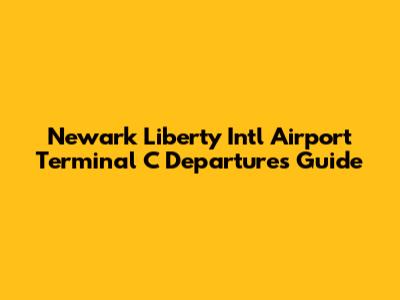 Newark Liberty Int'l Airport Terminal C Departures Guide