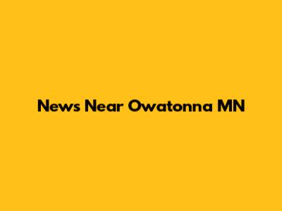 News Near Owatonna MN