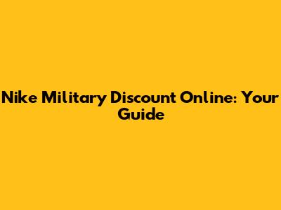Nike Military Discount Online: Your Guide