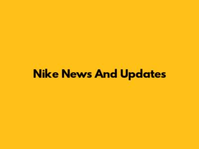 Nike News And Updates