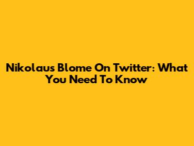 Nikolaus Blome On Twitter: What You Need To Know