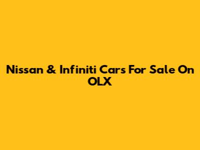 Nissan & Infiniti Cars For Sale On OLX