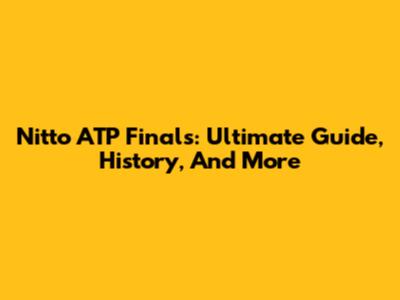 Nitto ATP Finals: Ultimate Guide, History, And More