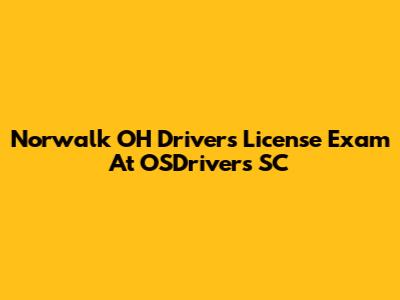 Norwalk OH Driver's License Exam At OSDrivers SC