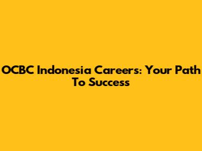 OCBC Indonesia Careers: Your Path To Success