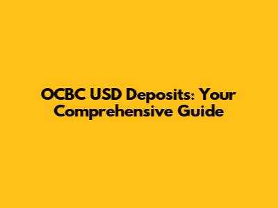 OCBC USD Deposits: Your Comprehensive Guide
