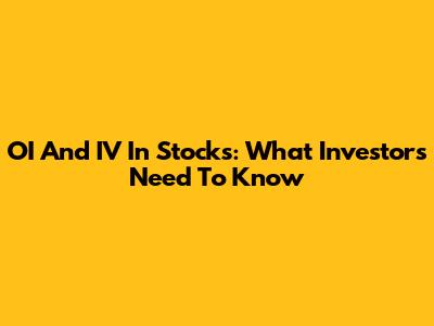 OI And IV In Stocks: What Investors Need To Know