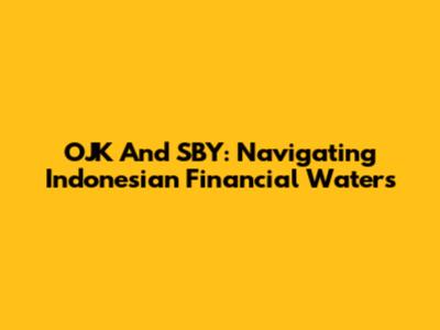 OJK And SBY: Navigating Indonesian Financial Waters