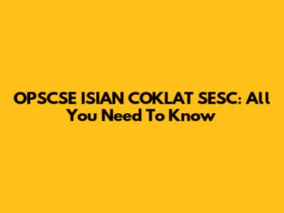 OPSCSE ISIAN COKLAT SESC: All You Need To Know