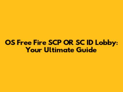 OS Free Fire SCP OR SC ID Lobby: Your Ultimate Guide