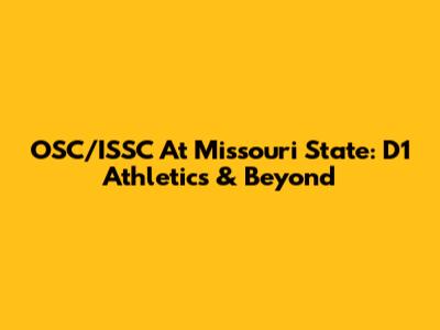 OSC/ISSC At Missouri State: D1 Athletics & Beyond