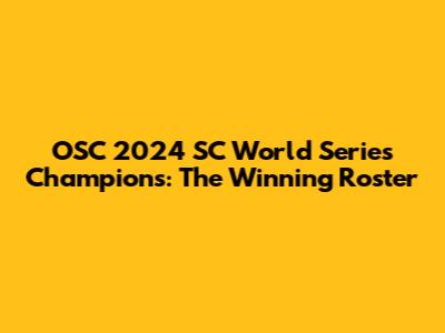 OSC 2024 SC World Series Champions: The Winning Roster