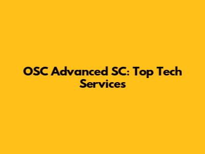 OSC Advanced SC: Top Tech Services