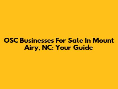 OSC Businesses For Sale In Mount Airy, NC: Your Guide
